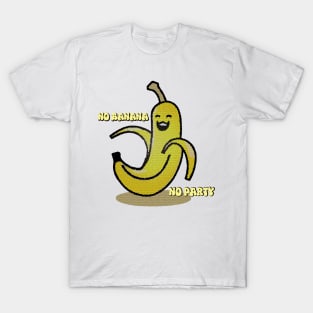 No Banana, No Party T-Shirt